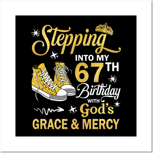 Stepping Into My 67th Birthday With God's Grace & Mercy Bday Wall Art by MaxACarter